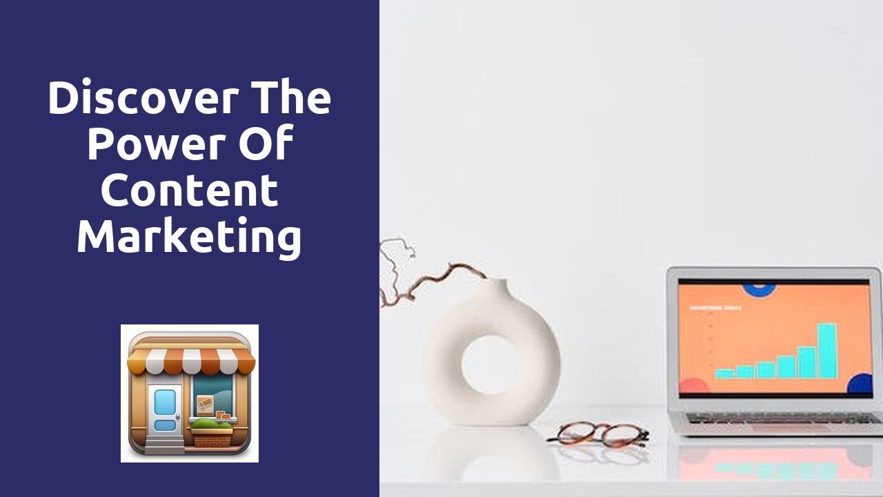 Discover the Power of Content Marketing