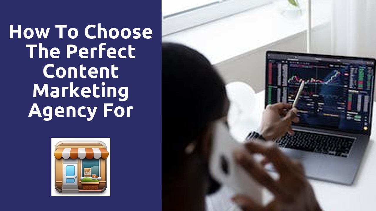 How to Choose the Perfect Content Marketing Agency for Your Business Goals